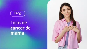 Conoce los tipos de cáncer de mama