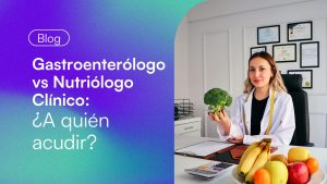 Gastroenterólogo vs Nutriólogo Clínico
